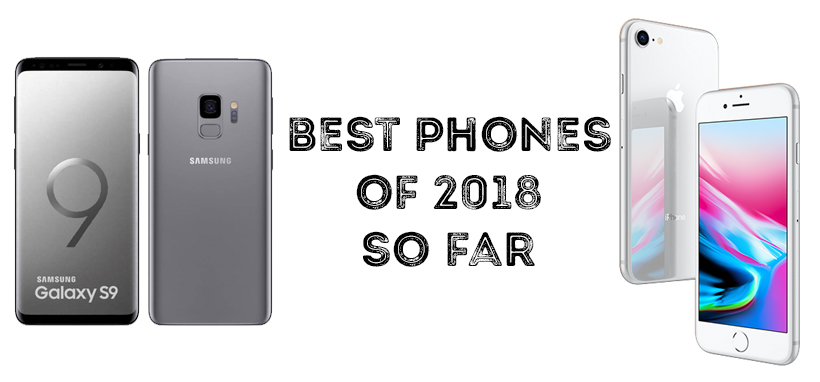 Best Phones of 2018 So Far